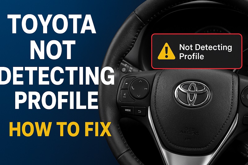 Toyota Not Detecting Profile