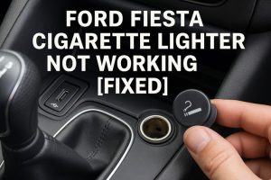 Ford Fiesta Cigarette Lighter Not Working