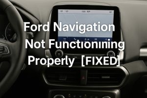 Ford Navigation Not Functioning Properly
