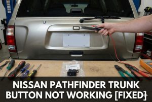 Nissan Pathfinder Trunk Button Not Working