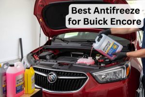 Best Antifreeze for Buick Encore