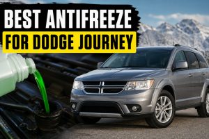 Best Antifreeze for Dodge Journey