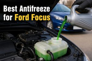 Best Antifreeze for Ford Focus