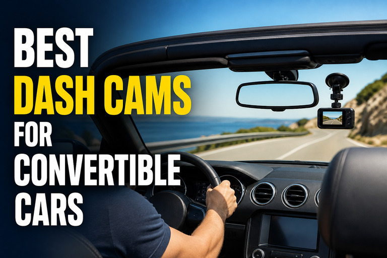 Best Dash Cams for Convertible Cars
