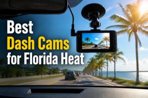 Best Dash Cams for Florida Heat