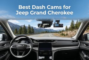 Best Dash Cams for Jeep Grand Cherokee