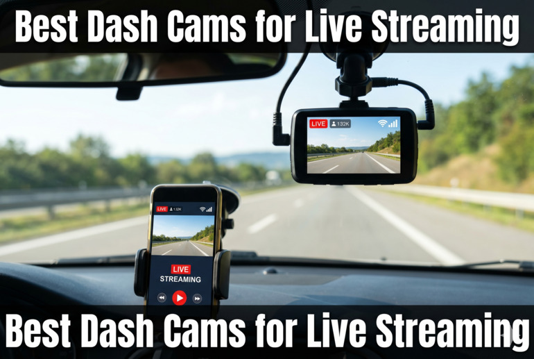 Best Dash Cams for Live Streaming