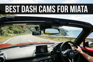 Best Dash Cams for Miata
