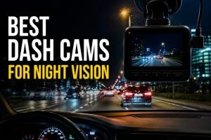 Best Dash Cams for Night Vision