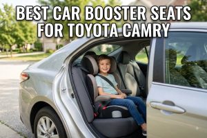 "Best Car Booster Seats for Toyota Camry