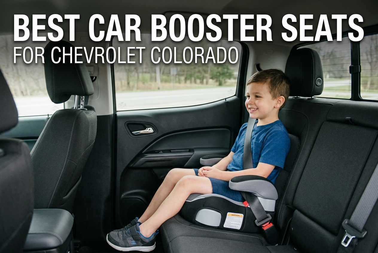 Best Car Booster Seats for Chevrolet Colorado