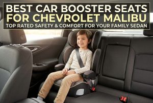 Best Car Booster Seats for Chevrolet Malibu