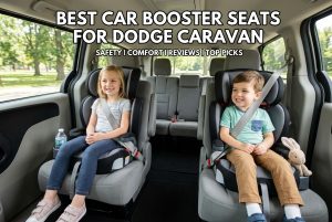 Best Car Booster Seats for Dodge Caravan