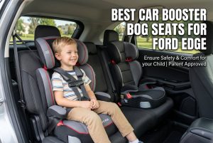 Best Car Booster Seats for Ford Edge