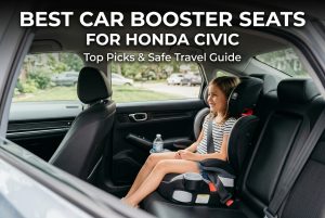 Best Car Booster Seats for Honda Civic