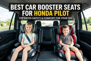 Best Car Booster Seats for Honda Pilot
