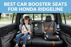Best Car Booster Seats for Honda Ridgeline