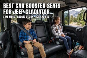 Best Car Booster Seats for Jeep Gladiator