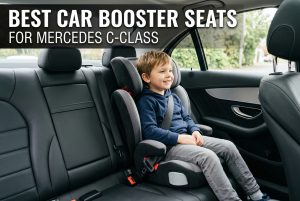 Best Car Booster Seats for Mercedes C-Class