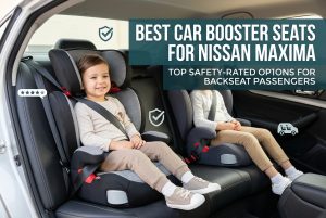 Best Car Booster Seats for Nissan Maxima