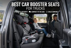 Best Car Booster Seats for Trucks